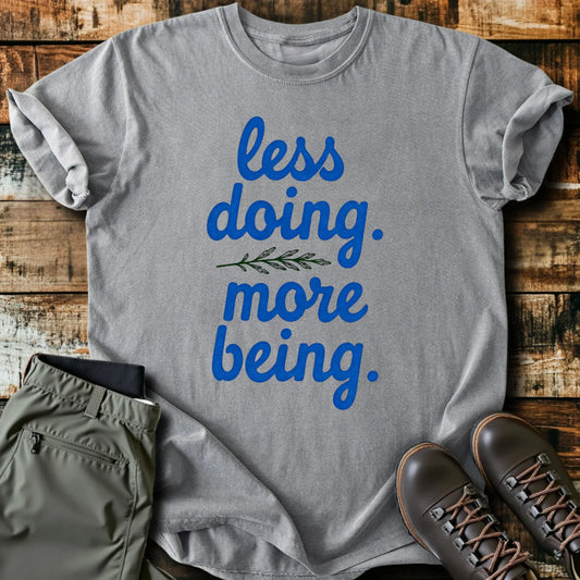 Less Doing T-Shirt