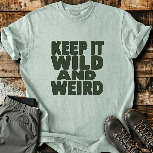 Keep It Wild And Weird T-Shirt