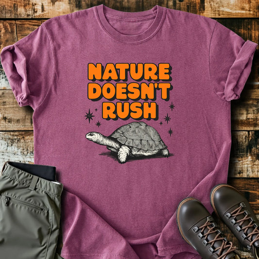 Nature Doesn't Rush T-Shirt