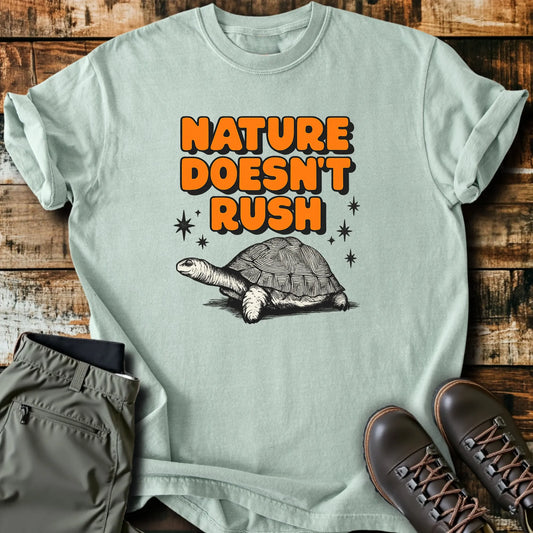 Nature Doesn't Rush T-Shirt